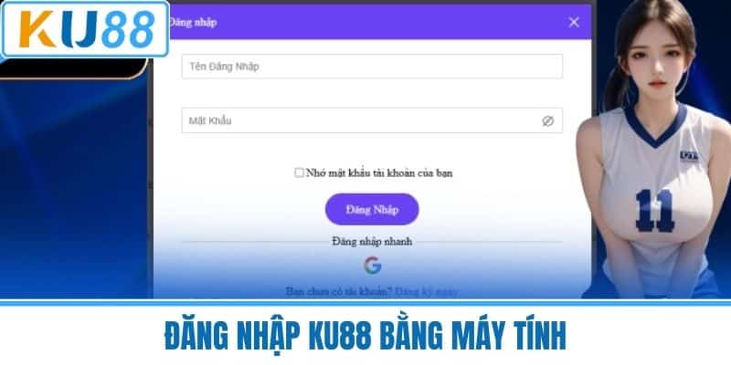 Đăng Nhập KU88 bằng máy tính