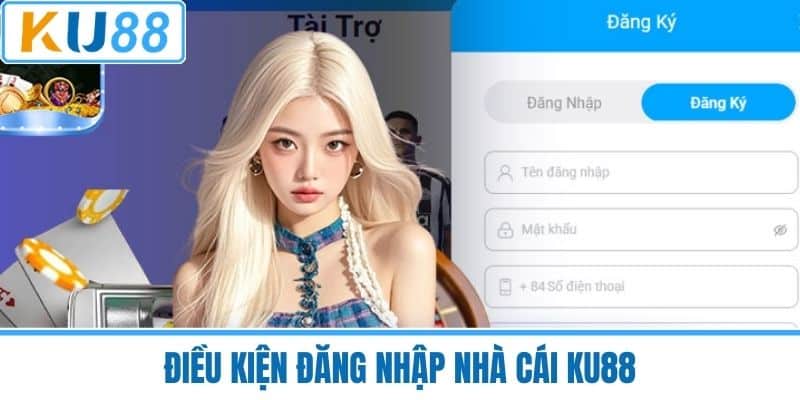 Điều kiện đăng nhập nhà cái KU88