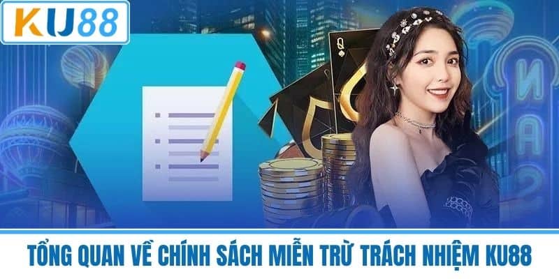 Tổng Quan Về Chính Sách Miễn Trừ Trách Nhiệm KU88