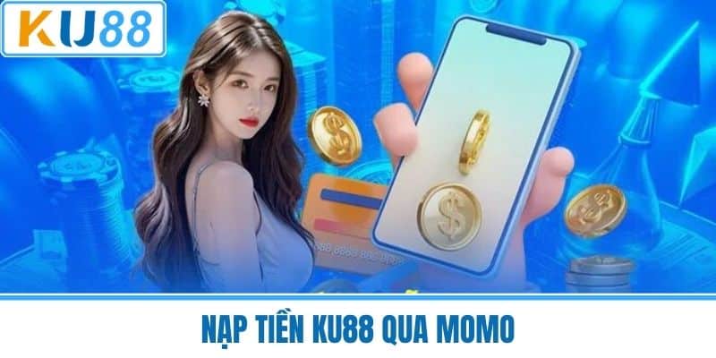 Nạp Tiền KU88 Qua MoMo