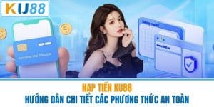 Nạp tiền Ku88