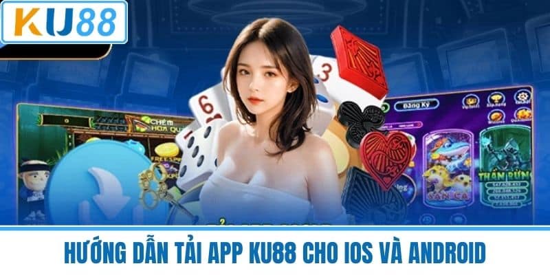 Hướng Dẫn Tải App KU88 Cho iOS Và Android