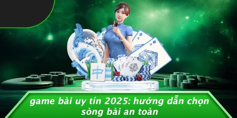 game bài uy tín 2025