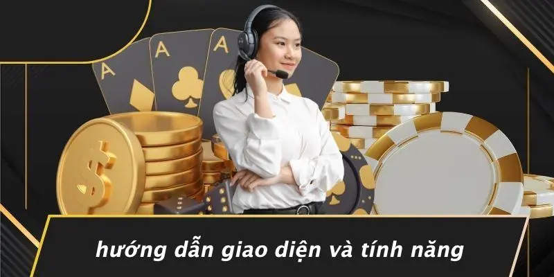 Hướng Dẫn Giao Diện Và Tính Năng