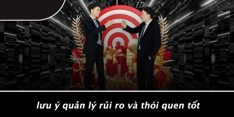 Lưu Ý Quản Lý Rủi Ro Và Thói Quen Tốt