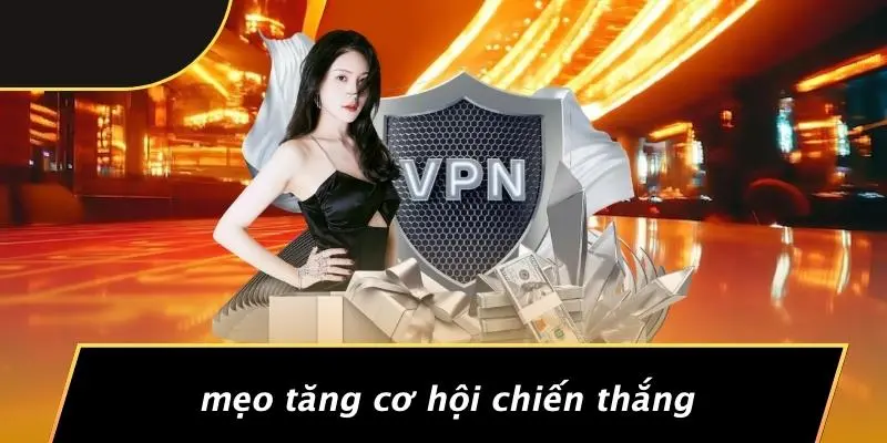 Mẹo Tăng Cơ Hội Chiến Thắng