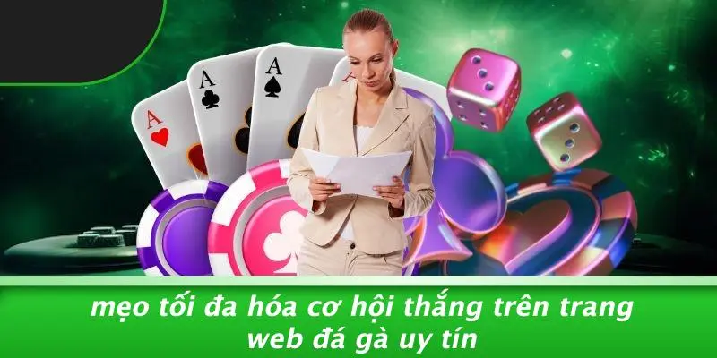 Mẹo Tối Đa Hóa Cơ Hội Thắng Trên Trang Web Đá Gà Uy Tín