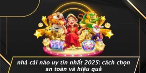 NHÀ CÁI NÀO UY TÍN NHẤT 2025