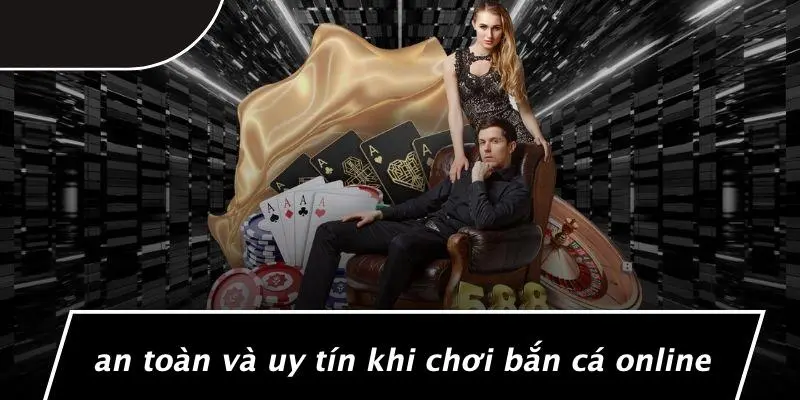 An Toàn Và Uy Tín Khi Chơi Bắn cá online KU88