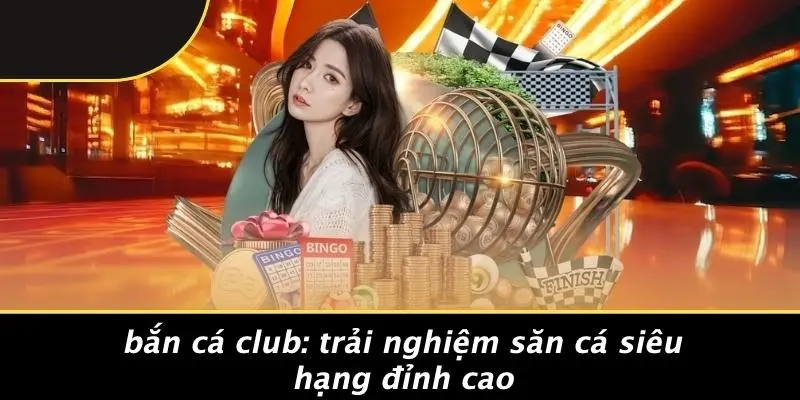 BẮN CÁ CLUB: TRẢI NGHIỆM SĂN CÁ SIÊU HẠNG ĐỈNH CAO