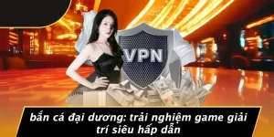 BẮN CÁ ĐẠI DƯƠNG: TRẢI NGHIỆM GAME GIẢI TRÍ SIÊU HẤP DẪN