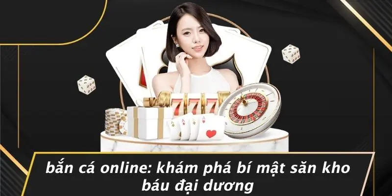 Bắn cá online KU88: KHÁM PHÁ BÍ MẬT SĂN KHO BÁU ĐẠI DƯƠNG