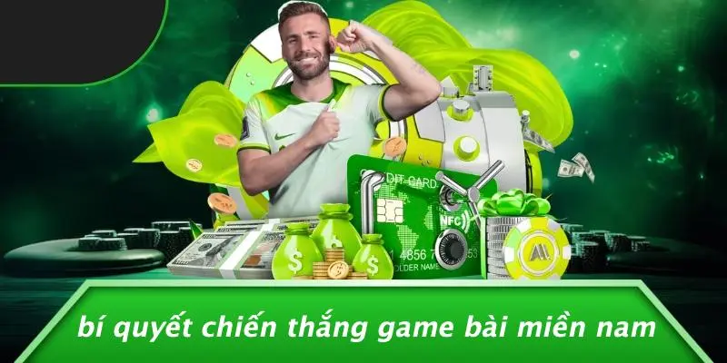 Bí Quyết Chiến Thắng Game Bài Miền Nam