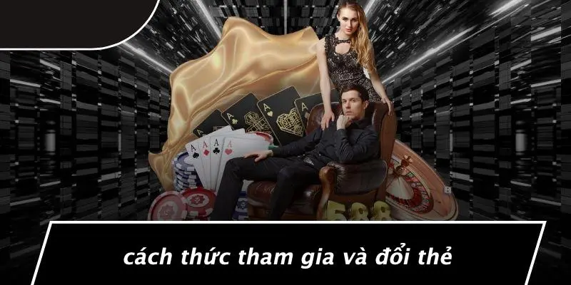 Cách Thức Tham Gia Và Đổi Thẻ