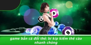 GAME BẮN CÁ ĐỔI THẺ: BÍ KÍP KIẾM THẺ CÀO NHANH CHÓNG