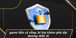 GAME BẮN CÁ RỒNG: BÍ KÍP KHÁM PHÁ ĐẠI DƯƠNG THẦN BÍ