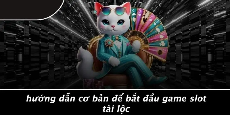 Hướng Dẫn Cơ Bản Để Bắt Đầu Game Slot Tài Lộc