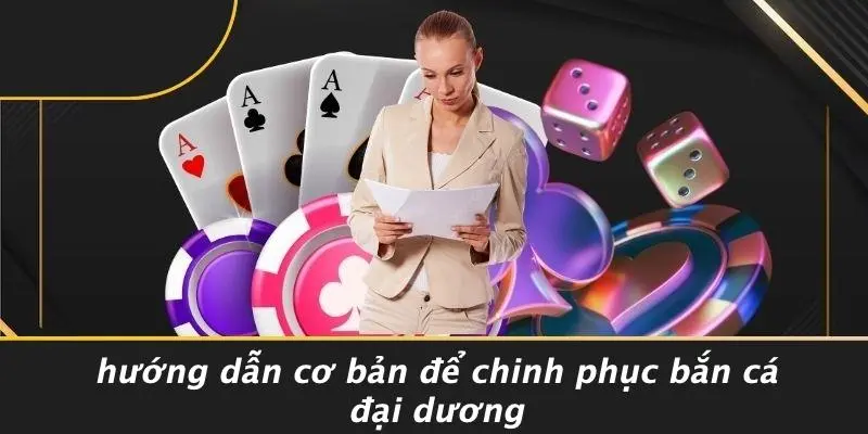 Hướng Dẫn Cơ Bản Để Chinh Phục Bắn Cá Đại Dương