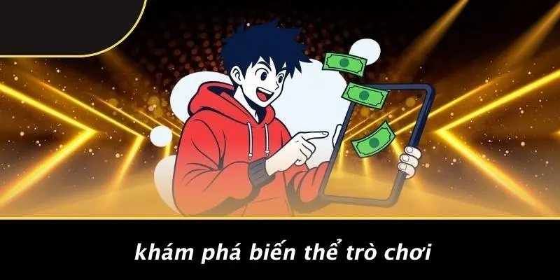 Khám Phá Biến Thể Trò Chơi
