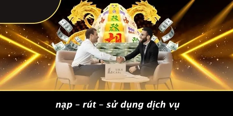 Nạp – Rút – Sử Dụng Dịch Vụ