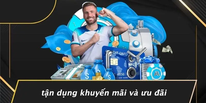 Tận Dụng Khuyến Mãi Và Ưu Đãi